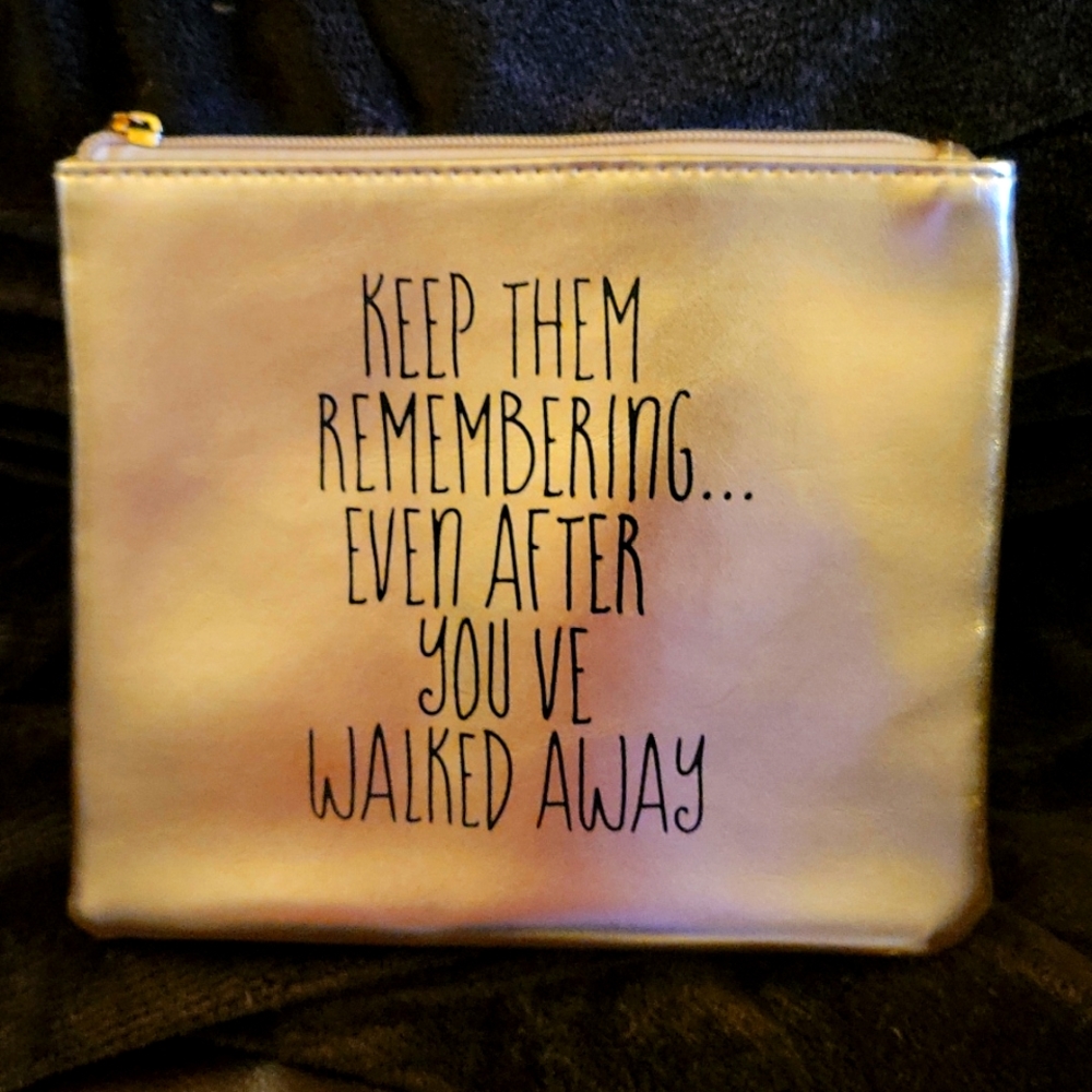 Cosmetic bag metallic gold KEEP THEM REMEMBERING EVEN AFTER YOU'VE WALKED AWAY